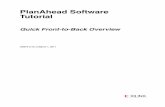 PlanAhead Software Tutorial€¦ · Quick Front-to-Back Overview 7 UG673 (v13.1) March 1, 2011 Step 1: Creating a New Project Step 1: Creating a New Project PlanAhead software enables