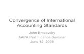Convergence of International Accounting Standardsaapa.files.cms-plus.com/SeminarPresentations/08FINANCE...Convergence of International Accounting Standards John Brozovsky AAPA Port