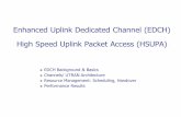 Enhanced Uplink Dedicated Channel (EDCH) High …Enhanced Uplink Dedicated Channel (EDCH) High Speed Uplink Packet Access (HSUPA) EDCH Background & Basics Channels/ UTRAN Architecture