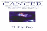 Cancer - Why We're Still Dying To Know The Truthre... · 2017-08-27 · WHY WE'RE STILL DYING TO KNOW THE TRUTH Phillip Day . CANCER WHY WE'RE STILL DYING TO KNOW THE TRUTH PHILLIP