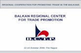 BALKAN REGIONAL CENTER FOR TRADE …...BALKAN REGIONAL CENTER FOR TRADE PROMOTION 2 Balkans: Gateway to Continental Europe ¾The historical and cultural ties ¾Long-standing friendly