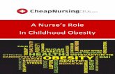 A Nurse’s Role in Childhood Obesity...this paper as physicians, physician’s assistants, nurse practi-tioners, registered nurses working in a primary care setting (e.g., community
