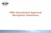 PBN Operational Approval Navigation Databases · • Procedures for maintaining currency, checking for errors and reporting errors to the navigation database supplier must be documented