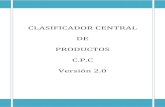 CLASIFICADOR CENTRAL DE PRODUCTOS C.P.C …...Clasificador Central de Productos C.P.C Versión 2.0 Página 2 Esta subclase está definida a través de las siguientes partidas/subpartidas