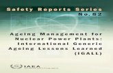 Safety Reports Series No · Ageing Management for Nuclear Power Plants: International Generic Ageing Lessons Learned (IGALL) Safety Reports Series No.82 This Safety Report provides