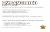 grandgamersguild.com...PRINT & PLAY Welcome to the Endangered Print & Play. This is a low-resolution version of the game that you can make at home to try out the game's mechanisms