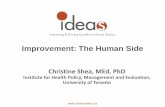 Improvement: The Human Side Improvement: The Human Side Christine Shea, MEd, PhD Institute for Health