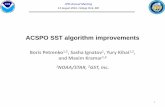 ACSPO SST algorithm improvements...JPSS Annual Meeting 11 August 2016, College Park, MD ACSPO SST algorithm improvements Boris Petrenko 1,2, Sasha Ignatov 1, Yury Kihai 1,2, and Maxim