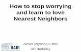 How to stop worrying and learn to love Nearest Neighbors · 2017-12-12 · How to stop worrying and learn to love Nearest Neighbors Alexei (Alyosha) Efros UC Berkeley . The Tyranny