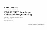 EDA482/487: Machine- Oriented Programming · 2018-04-17 · Lecture 7: Timing & Synchronization Pedro Moura Trancoso ppedro@chalmers.se EDA482/487: Machine-Oriented Programming Original