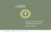 Toronto Parks & Trails Wayfinding Strategy Parks & Trails Wayfinding Strategy. public consultation forum wednesday july 30, 2014. agenda. 1 welcome 2 project overview 3 wayfinding