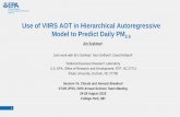 Use of VIIRS AOT in Hierarchical Autoregressive Model to ...€¦ · Use of VIIRS AOT in Hierarchical Autoregressive Model to Predict Daily PM 2.5 Jim Szykman1 Joint work with Erin