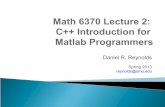 Math 6370 Lecture 2: C++ Introduction for Matlab Programmersrunge.math.smu.edu/Courses/Math6370_Spring13/Lec2.pdf · C/C++ – Main routine: int main(int argc, char* argv[]) {…}