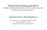 From CG-2/vislcg to CG-3 - Universitetet i oslo · CG Oslo 2008 CG rules rules add, remove or select morphological, syntactic, semantic or other readings rules use context conditions