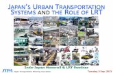 JAPAN S URBAN TRANSPORTATION SYSTEMS AND THE ROLE …mohua.gov.in/upload/uploadfiles/files/Japan... · JAPAN’S URBAN TRANSPORTATION SYSTEMS AND THE ROLE OF LRT JTPA Japan Transportation