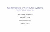 Fundamentals of Computer Systems - Columbia University · 2012-04-24 · Fundamentals of Computer Systems The MIPS Instruction Set Stephen A. Edwards and Martha A. Kim Columbia University
