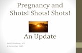 Pregnancy and Shots! · 12/4/2015  · Objectives •Review recommended adult vaccinations and pregnancy •Review recommended immunizations in pregnancy and the puerperium •Review