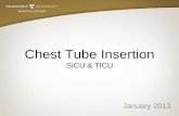 Chest Tube Insertion · 2020-01-01 · NECESSARY EQUIPMENT: • Chest Tube insertion tray plus ancillaries - or • Chest Tube insertion kit (pre-packaged) • Chest tube (36 French