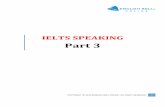 IELTS SPEAKING - english-bell.com · IELTS Speaking Part 3 A discussion with the examiner (4‐5 minutes) In speaking part 3, the examiner will ask a broader range of questions. The
