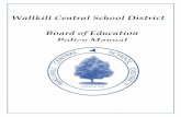 Wallkill Central School District Board of Education Policy Manual · 2020-01-24 · WALLKILL CENTRAL SCHOOL DISTRICT PHILOSOPHY STATEMENT In preparing individuals to develop their