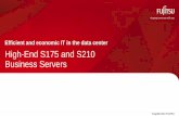Efficient and economic IT in the data center High-End S175 ...sp.ts.fujitsu.com/dmsp/Publications/public/ps_s175_s210_business-servers.pdf4 CPU cores per processor chip Increased performance