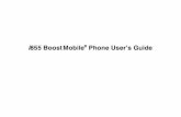 i855 Boost Mobile Phone User’s Guide · Boost Mobile ® you pay up front, stay in control of your monthly costs and get all the mobile freedom you demand. Boost Mobile® has the