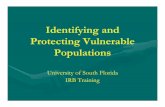 Identifying and Protecting Vulnerable Populations [Read-Only] · Identifying and Protecting Vulnerable Populations University of South Florida IRB Training. ... Pertaining to Biomedical