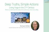 Deep Truths, Simple Actions · 2019-06-23 · Deep Truths, Simple Actions Living Yoga in the 21st Century Where our talents and the needs of the world cross: here is our calling Richard