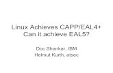 Linux Achieves CAPP/EAL4+ Can it achieve EAL5? · Linux Achieves CAPP/EAL4+ Can it achieve EAL5? Doc Shankar, IBM Helmut Kurth, atsec