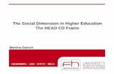 The Social Dimension in Higher Education The HEAD CD Frame … · The Social Dimension in Higher Education The HEAD CD Frame Martina Gaisch . Textmasterformate durch Klicken bearbeiten