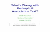 What’s Wrong with the Implicit Association Test? · What’s Wrong with the Implicit Association Test? SESP Workshop Spokane, Washington October 19, 2001 Note: This is outline contains