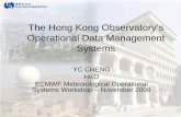 The Hong Kong Observatory’s Operational Data Management ... · The Hong Kong Observatory’s Operational Data Management Systems YC CHENG HKO. ECMWF Meteorological Operational Systems