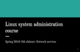 course Linux system administration · Linux system administration course Spring 2019: 5th slideset: Network services 1