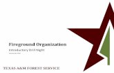 Fireground Organization - Texas A&M Forest Service€¦ · Fireground Organization Introductory Drill Night Version Mar 2016. 2 NOTICE This course is not designed to meet any certification
