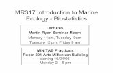 MR317 Introduction to Marine Ecology - Biostatistics · MR317 Introduction to Marine Ecology - Biostatistics Lectures Martin Ryan Seminar Room Monday 11am, Tuesday 9am Tuesday 12