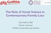 The Role of Social Science in Contemporary Family Law · The Role of Social Science in Contemporary Family Law Zoe Rathus AM Senior Lecturer . Griffith University Law School . Why