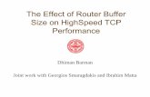 The Effect of Router Buffer Size on HighSpeedTCP Performancepeople.csail.mit.edu/gsmaragd/publications/Globecom2004/Globeco… · The Effect of Router Buffer Size on HighSpeedTCP