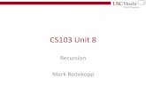 CS103 Unit 8 - USC Viterbiee.usc.edu/~redekopp/cs103/slides/Unit8_Recursion.pdf · CS103 Unit 8 Recursion Mark Redekopp. 2 Recursion • Defining an object, mathematical function,