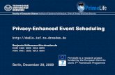 Privacy-Enhanced Event Scheduling - ...dud.inf.tu-dresden.de/~ben/kellermann09_privacy-enhanced_event... · acultyF of Computer Science Institute of Systems Architecture, Chair of