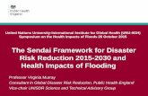 The Sendai Framework for Disaster Risk Reduction 2015-2030 ...€¦ · Symposium on the Health Impacts of Floods 26 October 2015 The Sendai Framework for Disaster Risk Reduction 2015-2030