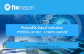 PostgreSQL Logical replication Practical use case ...€¦ · 2019-02-14 PostgreSQL Logical replication - lessons learned 13 Logical replication limitations No conflict resolution