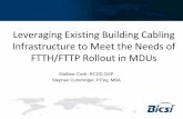 Leveraging Existing Building Cabling Infrastructure to ...78581e910ca7f1… · Leveraging Existing Building Cabling Infrastructure to Meet the Needs of FTTH/FTTP Rollout in MDUs Mathew