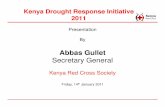 Drought Response Initiative 2011.ppt - reliefweb.int€¦ · Kenya Drought Response Initiative 2011 Presentation By Abbas Gullet Secretary General Kenya Red Cross Society Friday,