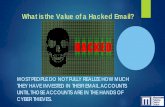 What is the value of a hacked email?msfcu.us/pdf/value-of-hacked-email.pdf · This presentation’s purpose is to make you aware of the street value of a hacked email account, as