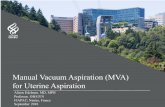 Manual Vacuum Aspiration (MVA) for Uterine Aspiration Vacuum Aspiration (… · Describe the use of MVA for evacuating the uterus. 3. Review key information regarding the device and