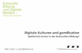 Digitale Kulturen und gamification - Niedersachsen€¦ · 1. Gamification: Definition(en) »The use of game design elements in an non-game context « S. Deterding et al. (2011):