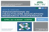 2018 MCW INNOVATIONS IN HEALTHCARE EDUCATION …€¦ · PECHA KUCHA ABSTRACTS 34 POSTER ABSTRACTS 42 ACKNOWLEDGEMENTS 77. WELCOME 2018 MCW INNOVATIONS IN HEALTHCARE EDUCATION RESEARCH