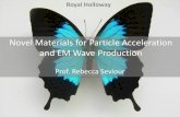 Novel Materials for Particle Acceleration and EM Wave ...€¦ · Novel Materials for Particle Acceleration and EM Wave Production R. Seviour RF in RF out Electron Beam 2 0 d mc γev