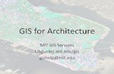 GIS for Architects - MIT Libraries · GIS Software • ESRI ArcGIS - commonly used commercial GIS software –Runs on Windows – Macs use Bootcamp (or Parallels). –Available for
