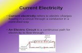 Current Electricitysd41blogs.ca/hemingwaya/files/2017/12/Current-Electricity.pdf · Current Electricity •Current electricity refers to electric charges flowing in a circuit through